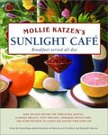Mollie Katzen's Sunlight Cafe (Mollie Katzen's Classic Cooking) Mollie Katzen's Sunlight Cafe (Mollie Katzen's Classic Cooking)