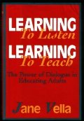 Learning to Listen, Learning to Teach: The Power of Dialogue in Educating Adults (Jossey Bass Adult and Continuing Education Series) Learning to Listen, Learning to Teach: The Power of Dialogue in Educating Adults (Jossey Bass Adult and Continuing Education Series)