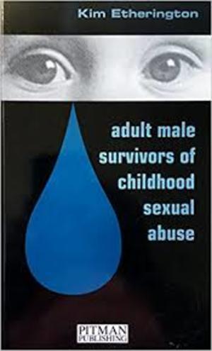 Adult Male Survivors of Childhood Sexual Abuse Adult Male Survivors of Childhood Sexual Abuse