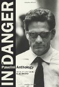 In Danger: A Pasolini Anthology In Danger: A Pasolini Anthology