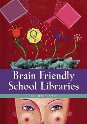 Brain Friendly School Libraries Brain Friendly School Libraries