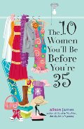 10 Women You'll Be Before You're 35, The 10 Women You'll Be Before You're 35, The