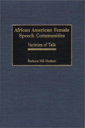 African American Female Speech Communities: Varieties of Talk African American Female Speech Communities: Varieties of Talk