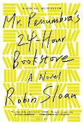 Mr. Penumbra's 24-Hour Bookstore: A Novel Mr. Penumbra's 24-Hour Bookstore: A Novel