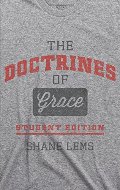 Doctrines of Grace: Student Edition, The Doctrines of Grace: Student Edition, The