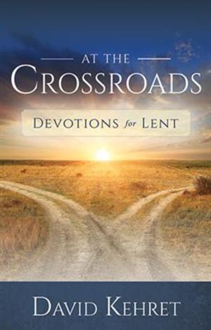 At The Crossroads - Devotions for Lent At The Crossroads - Devotions for Lent