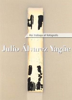Así trabaja el fotógrafo-- Julio Álvarez Yagüe Así trabaja el fotógrafo-- Julio Álvarez Yagüe
