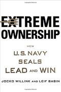 Extreme Ownership: How U.S. Navy SEALs Lead and Win Extreme Ownership: How U.S. Navy SEALs Lead and Win