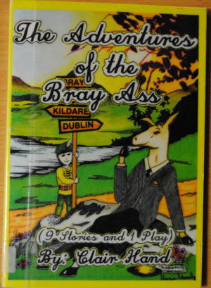 adventures of the Bray Ass: Including a play adaptation of one adventure, The adventures of the Bray Ass: Including a play adaptation of one adventure, The