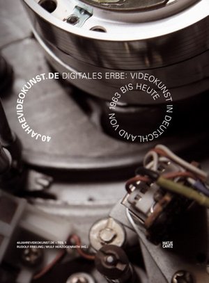 40jahrevideokunst.de-Teil 1: digitales Erbe : Videokunst in Deutschland von 1963 bis heute 40jahrevideokunst.de-Teil 1: digitales Erbe : Videokunst in Deutschland von 1963 bis heute