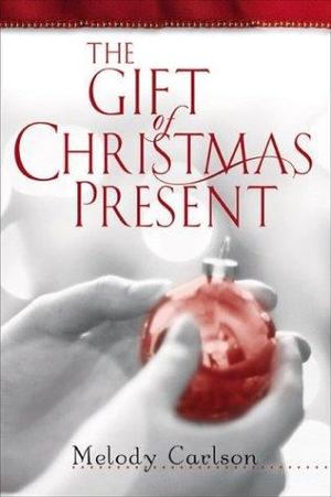 Gift of Christmas Present, The Gift of Christmas Present, The