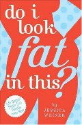 Do I Look Fat in This?: Life Doesn't Begin Five Pounds from Now Do I Look Fat in This?: Life Doesn't Begin Five Pounds from Now