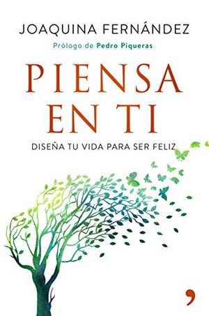 Piensa en ti: Diseña tu vida para ser feliz (Fuera de Colección) Piensa en ti: Diseña tu vida para ser feliz (Fuera de Colección)