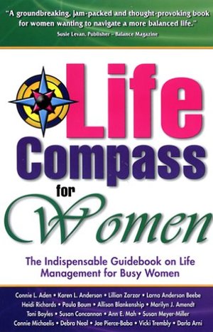Life Compass for Women: The Indispensable Guidebook on Life Management for Busy Women Life Compass for Women: The Indispensable Guidebook on Life Management for Busy Women