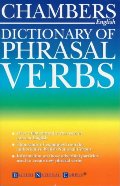 Chambers dictionary of phrasal verbs Chambers dictionary of phrasal verbs