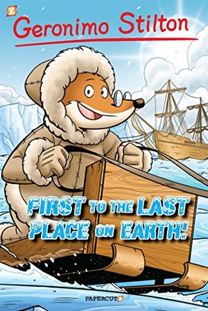 Geronimo Stilton #18: First to the Last Place on Earth Geronimo Stilton #18: First to the Last Place on Earth