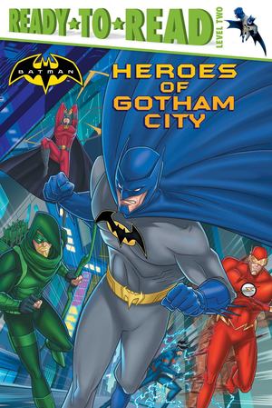 Heroes of Gotham City Heroes of Gotham City