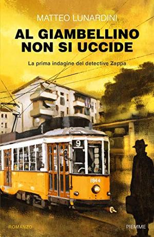 Al Giambellino non si uccide. La prima indagine del detective Zappa Al Giambellino non si uccide. La prima indagine del detective Zappa