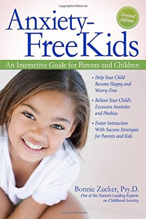 Anxiety-Free Kids: An Interactive Guide for Parents and Children (2nd ed.) Anxiety-Free Kids: An Interactive Guide for Parents and Children (2nd ed.)