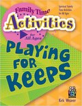 Playing for Keeps (Family Time Activities Books) Playing for Keeps (Family Time Activities Books)