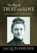 Way of Trust and Love - A Retreat Guided By St. Therese of Lisieux, The Way of Trust and Love - A Retreat Guided By St. Therese of Lisieux, The