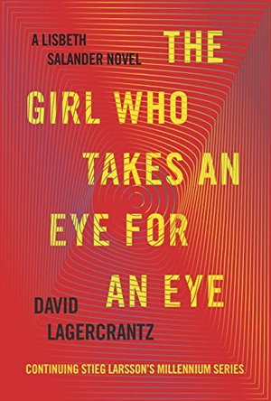 Girl Who Takes an Eye for an Eye: A Lisbeth Salander novel, continuing Stieg Larsson's Millennium Series, The Girl Who Takes an Eye for an Eye: A Lisbeth Salander novel, continuing Stieg Larsson's Millennium Series, The