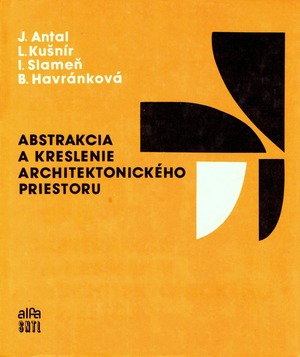 Abstrakcia a kreslenie architektonického priestoru Abstrakcia a kreslenie architektonického priestoru