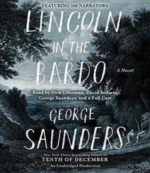 Lincoln in the Bardo: A Novel Lincoln in the Bardo: A Novel