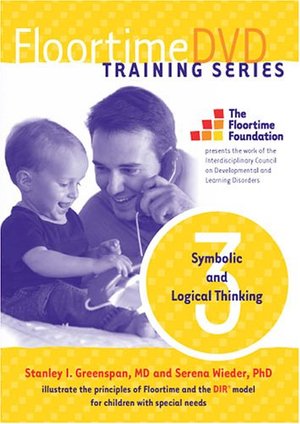 FloortimeDVD Training Series. Set 3: Symbolic and Logical Thinking FloortimeDVD Training Series. Set 3: Symbolic and Logical Thinking