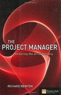 Project Manager: Mastering the Art of the Delivery Project Manager: Mastering the Art of the Delivery
