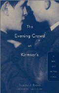 Evening Crowd at Kirmser's: A Gay Life In The 1940S Evening Crowd at Kirmser's: A Gay Life In The 1940S