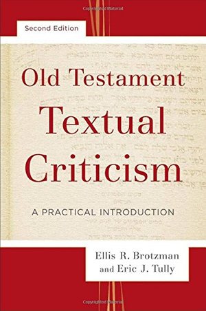 Old Testament Textual Criticism: A Practical Introduction Old Testament Textual Criticism: A Practical Introduction
