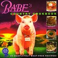 Babe's Country Cookbook: 80 Completely Meat-Free Recipes from the Farm Babe's Country Cookbook: 80 Completely Meat-Free Recipes from the Farm