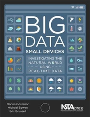 Big Data, Small Devices: Investigating the Natural World Using Real-Time Data Big Data, Small Devices: Investigating the Natural World Using Real-Time Data