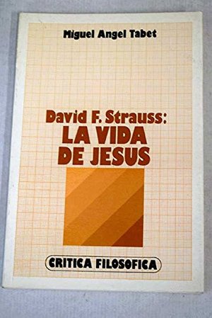 D. F. Strauss: La vida de Jesús D. F. Strauss: La vida de Jesús