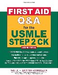 First Aid Q&A for the USMLE Step 2 CK, Second Edition (First Aid USMLE) First Aid Q&A for the USMLE Step 2 CK, Second Edition (First Aid USMLE)