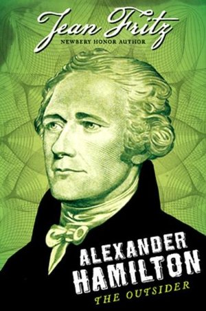 Alexander Hamilton: The Outsider Alexander Hamilton: The Outsider