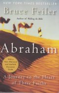 Abraham: A Journey to the Heart of Three Faiths Abraham: A Journey to the Heart of Three Faiths