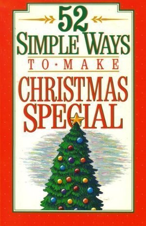 52 Simple Ways to Make Christmas Special 52 Simple Ways to Make Christmas Special