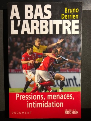 À bas l'arbitre - Pressions, menaces, intimidation À bas l'arbitre - Pressions, menaces, intimidation
