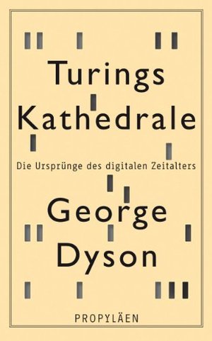 Turings Kathedrale: Die Ursprünge des digitalen Zeitalters Turings Kathedrale: Die Ursprünge des digitalen Zeitalters
