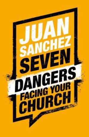 7 Dangers Facing Your Church - £8.99 7 Dangers Facing Your Church - £8.99