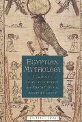 Egyptian Mythology: A Guide to the Gods, Goddesses, and Traditions of Ancient Egypt Egyptian Mythology: A Guide to the Gods, Goddesses, and Traditions of Ancient Egypt