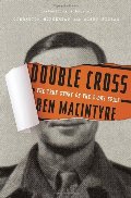 Double Cross: The True Story of the D-Day Spies Double Cross: The True Story of the D-Day Spies