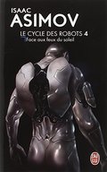 CYCLE DES ROBOTS T.04 : FACE AUX FEUX DU SOLEIL CYCLE DES ROBOTS T.04 : FACE AUX FEUX DU SOLEIL