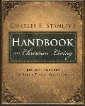 Charles Stanley's Handbook for Christian Living: Biblical Answers to Life's Tough Questions Charles Stanley's Handbook for Christian Living: Biblical Answers to Life's Tough Questions