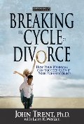 Breaking the Cycle of Divorce: How Your Marriage Can Succeed Even if Your Parents' Didn't Breaking the Cycle of Divorce: How Your Marriage Can Succeed Even if Your Parents' Didn't