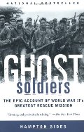 Ghost Soldiers: The Epic Account of World War II's Greatest Rescue Mission Ghost Soldiers: The Epic Account of World War II's Greatest Rescue Mission