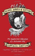 Blood, Bones, and Butter: The Inadvertent Education of a Reluctant Chef Blood, Bones, and Butter: The Inadvertent Education of a Reluctant Chef