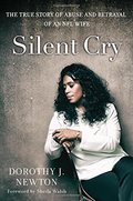 Silent Cry: The True Story of Abuse and Betrayal of an NFL Wife Silent Cry: The True Story of Abuse and Betrayal of an NFL Wife